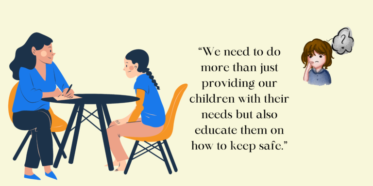 We need to do more than just providing our children with their needs but also educate them on how to keep safe